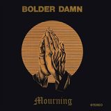 Capa do álbum Mourning - Bolder Damn